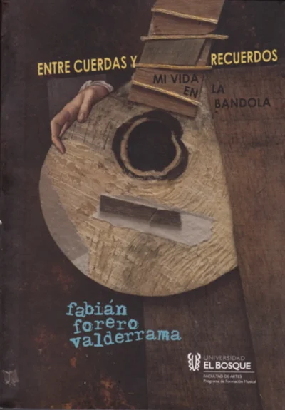 Entre cuerdas y recuerdos – Mi vida en la bandola